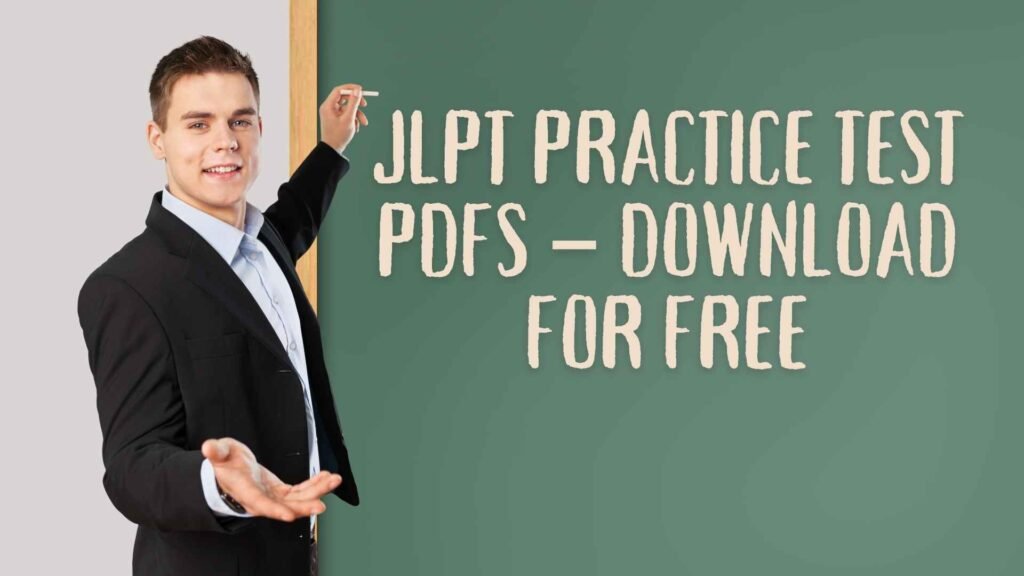 JLPT Practice Test PDFs – Download for Free