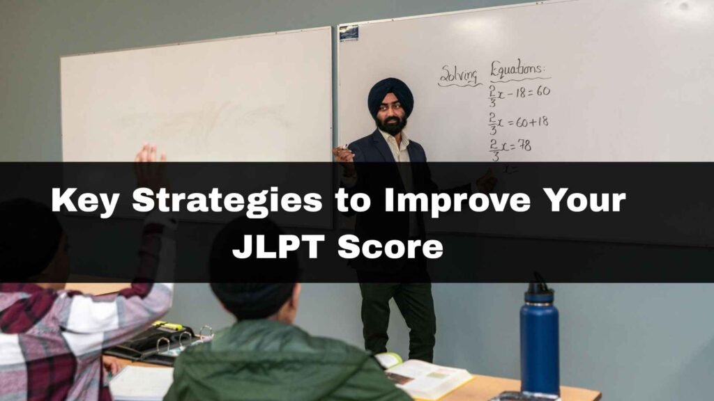 Key Strategies to Improve Your JLPT Score