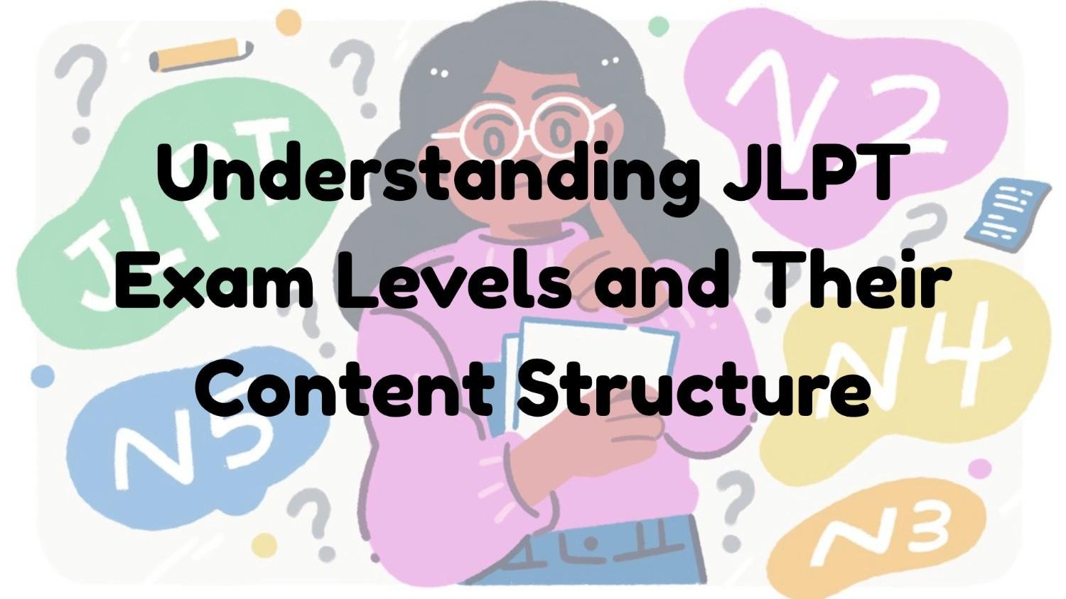 Understanding JLPT Exam Levels and Their Content Structure