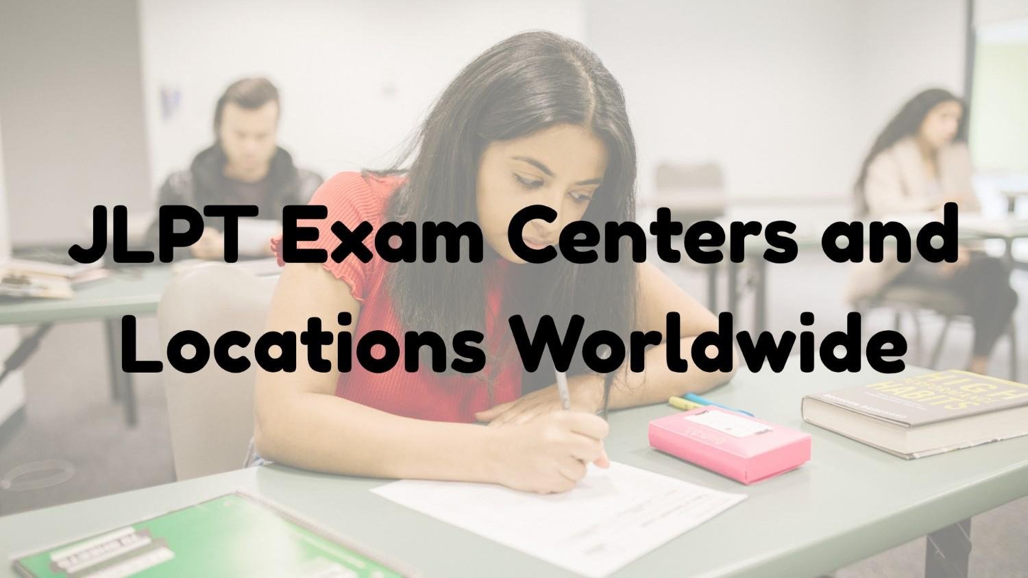 JLPT Exam Registration and Administration: Complete Guide for 2025