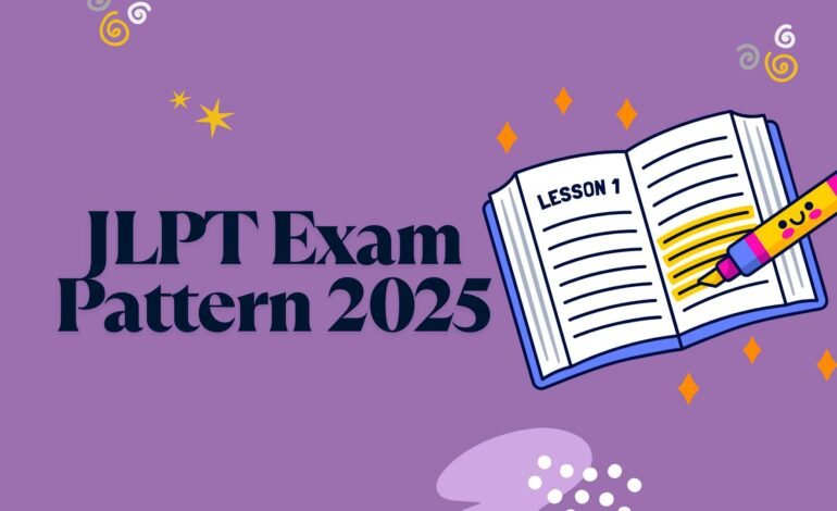 JLPT Exam Pattern 2025: Level-wise Comparison and Prep Plan