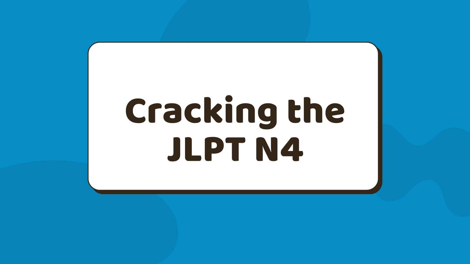 Cracking the JLPT N4: Complete Guide to Exam Success