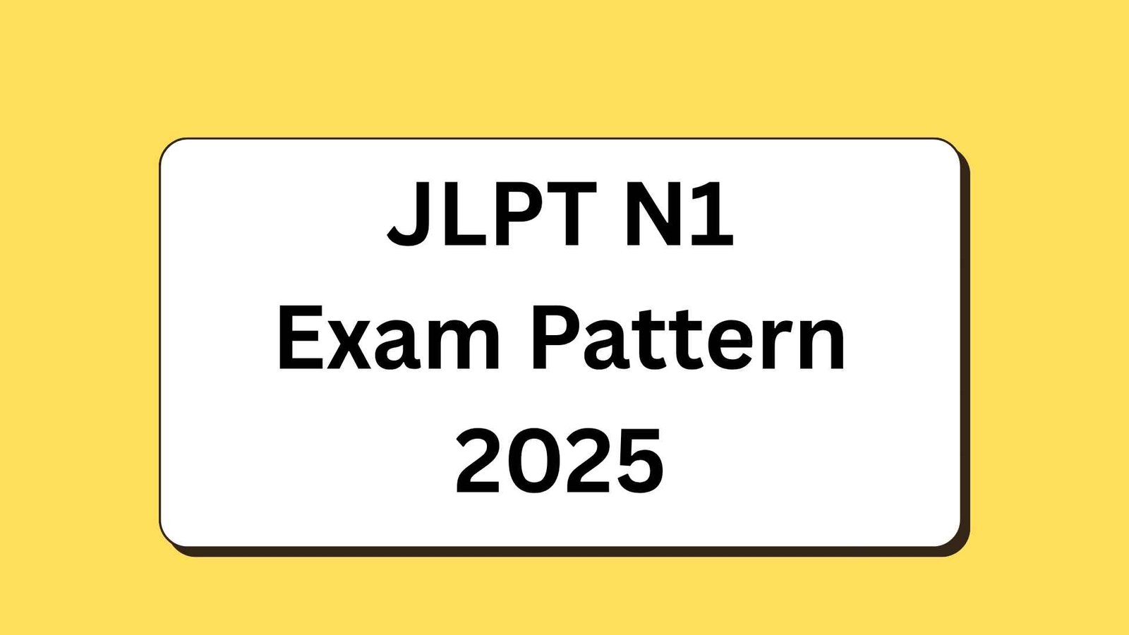 JLPT N1 Exam Pattern 2025 – Comprehensive Guide to Advanced Japanese Proficiency