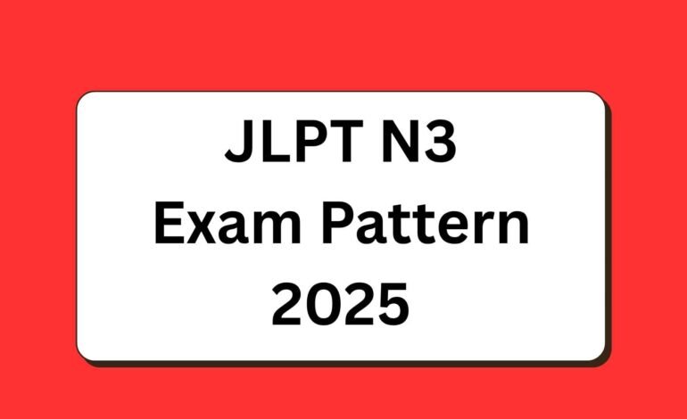 JLPT N3 Exam Pattern 2025