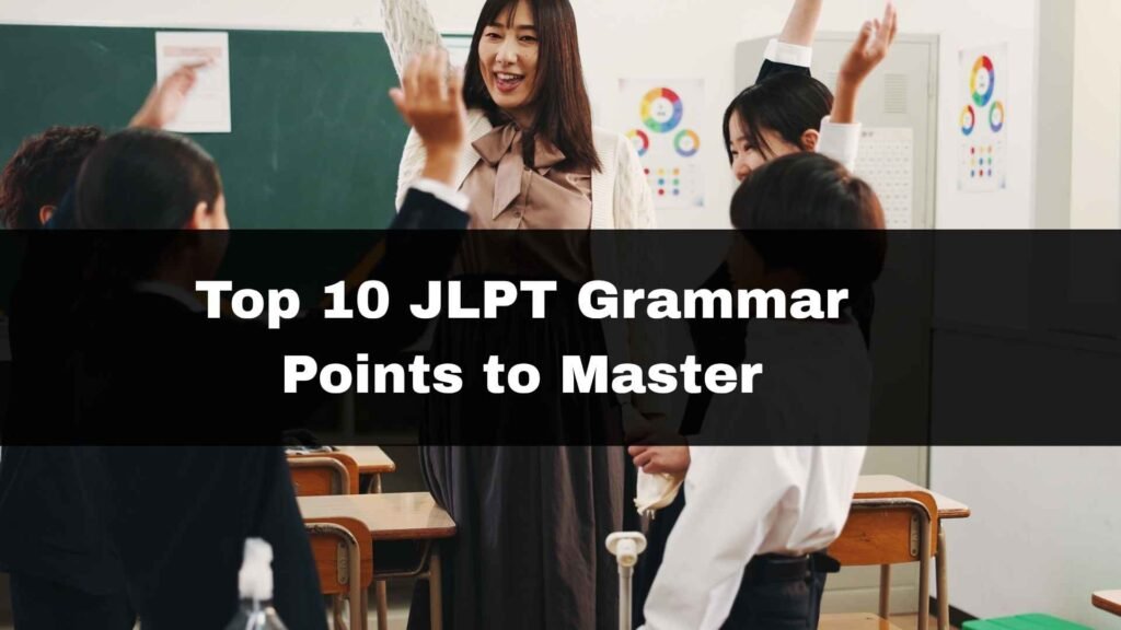 Top 10 JLPT Grammar Points to Master