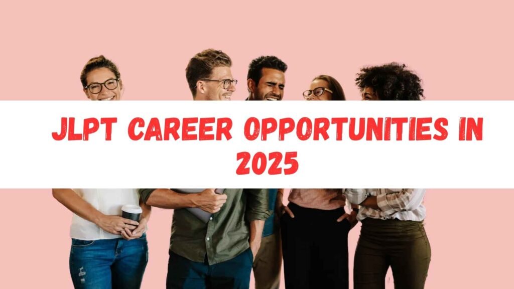 JLPT Career Opportunities in 2025