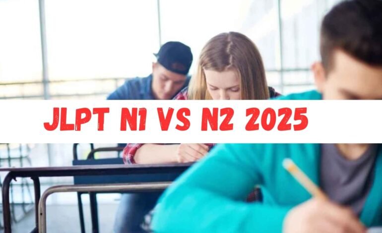 JLPT N1 vs N2 2025: Which Level Should You Take for Career Growth?
