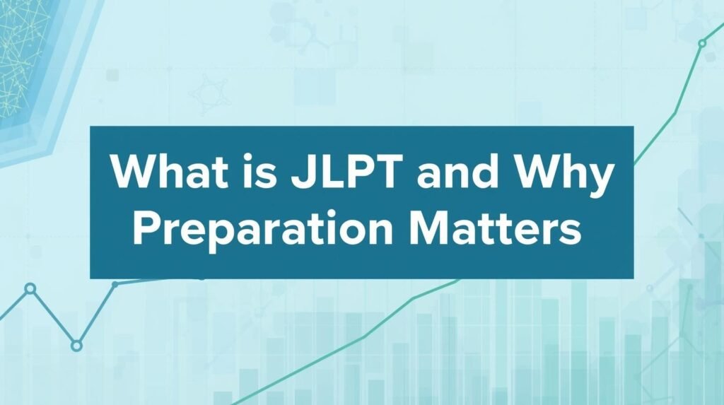 What is JLPT and Why Preparation Matters
