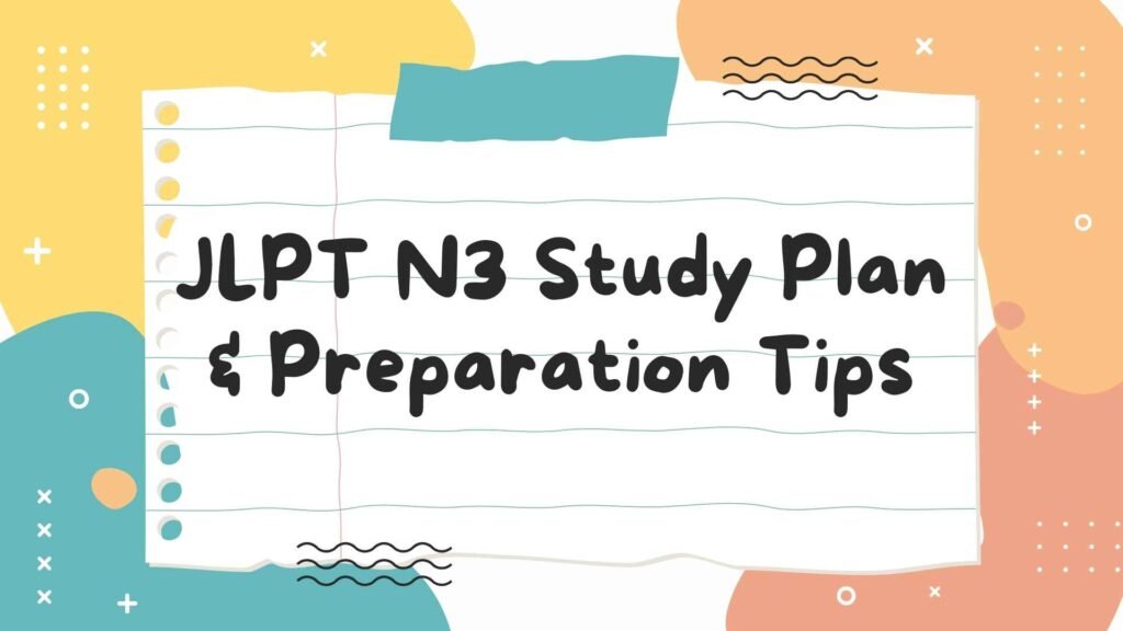 JLPT N3 Study Plan & Preparation Tips