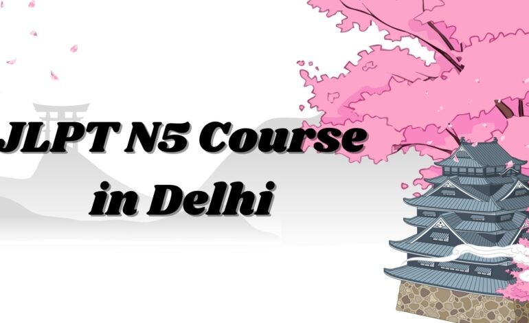 Start Your Japanese Journey with the JLPT N5 Course in Delhi
