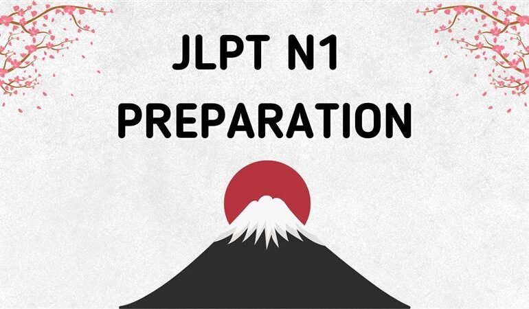 Achieving JLPT N1: Expert JLPT N1 Preparation Tips