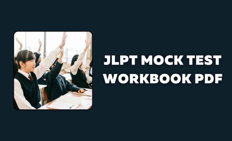 JLPT Mock Test Workbook PDF Download: Best Practice Guide for 2026