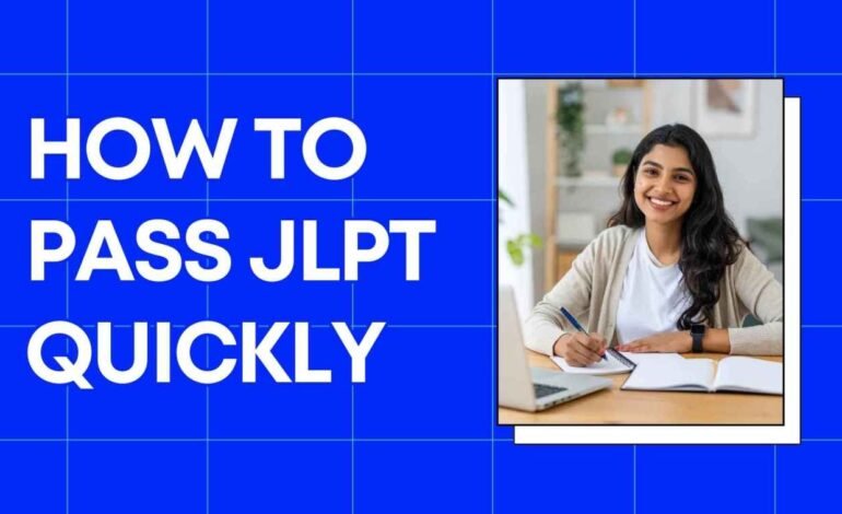 How to Pass JLPT Quickly