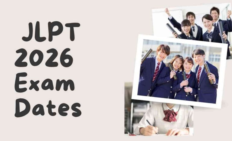 JLPT 2026 exam dates are out! Check July 5 & December 6 schedule, registration process, exam pattern, preparation tips, results & FAQs.