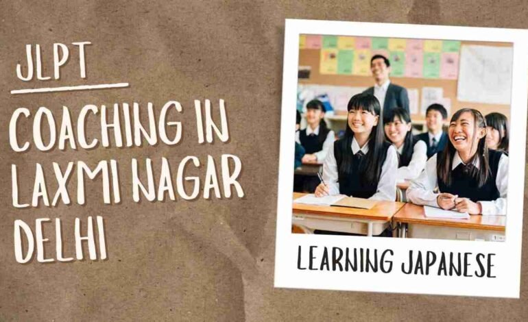 JLPT Coaching in Laxmi Nagar Delhi