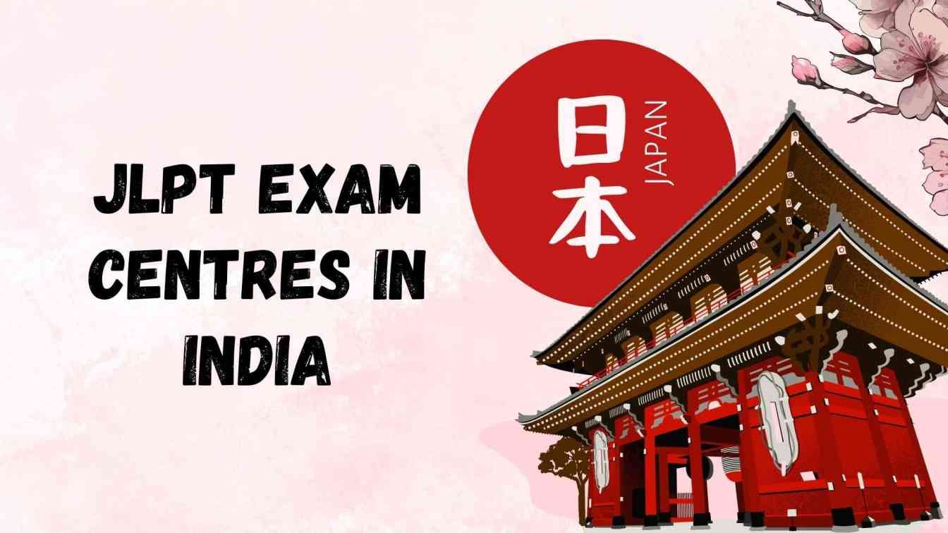 JLPT Exam Centres in India: Complete Location Guide