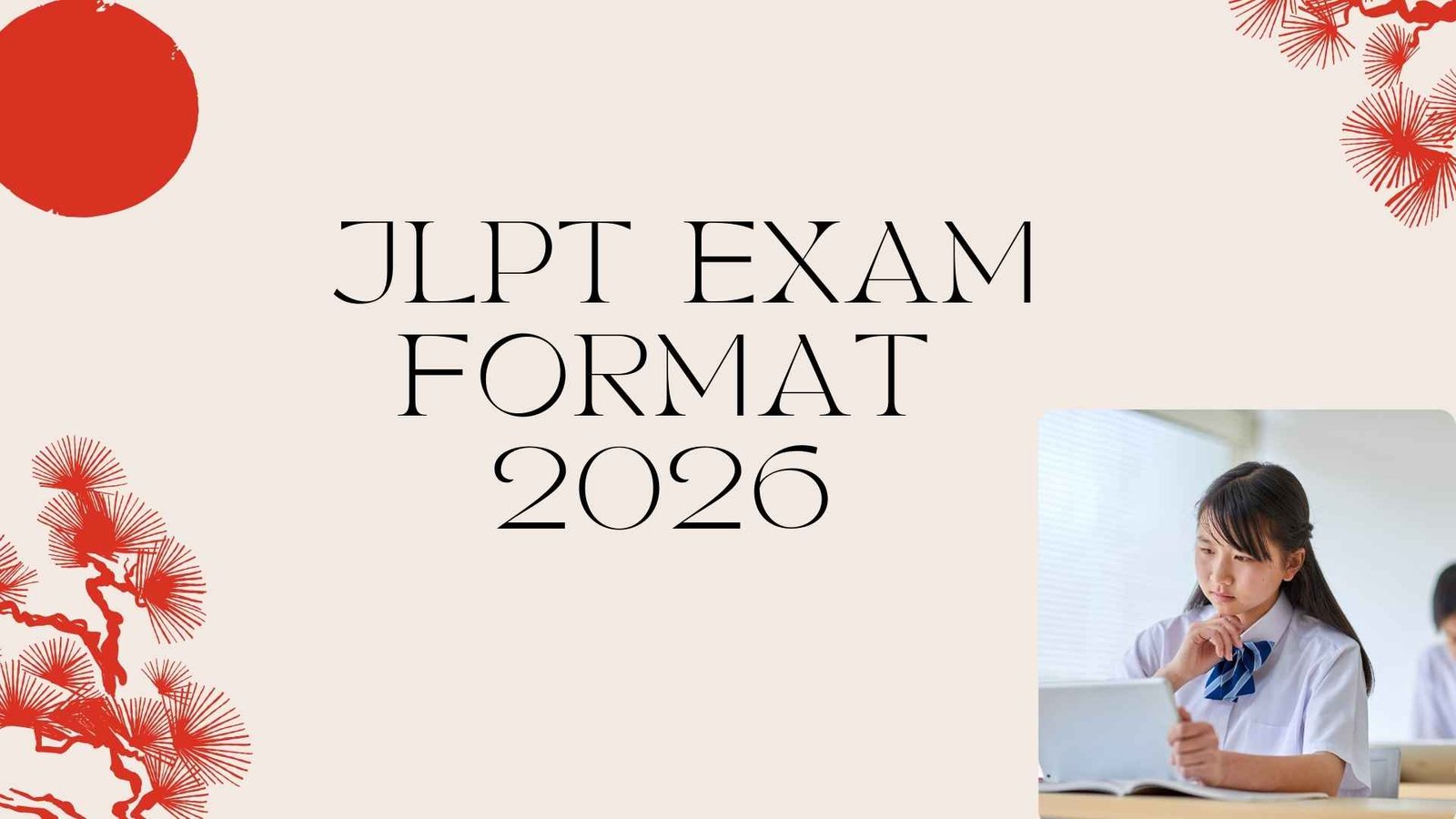 JLPT Exam Format 2026 – Complete Guide to Structure, Dates, Scoring & Preparation