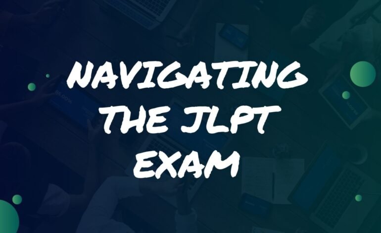 Navigating the JLPT Exam