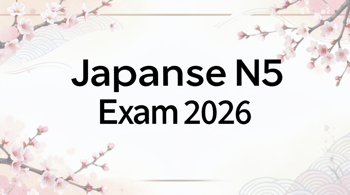 Japanese N5 Exam 2026 Guide: Syllabus, Dates, Pattern & Tips
