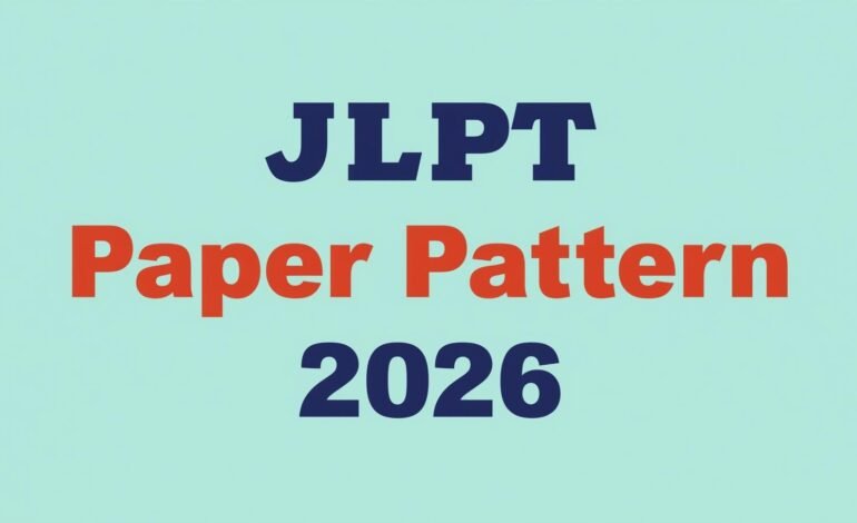 JLPT Paper Pattern 2026: Level-Wise Exam Structure Guide