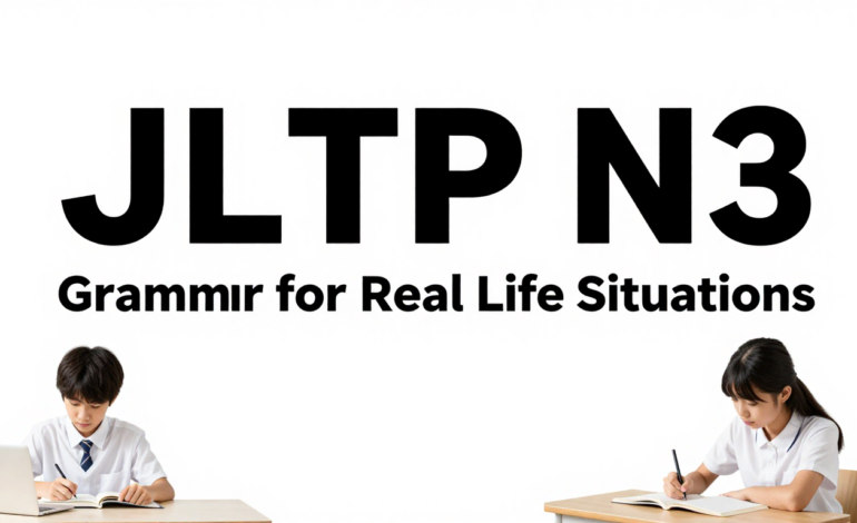JLPT N3 Grammar for Real Life Situations