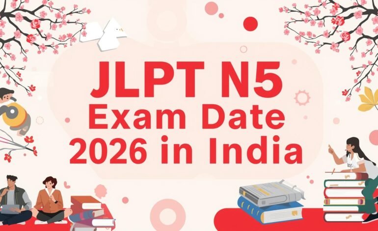 JLPT N5 Exam Date 2026 in India: Full Guide for Indian Students