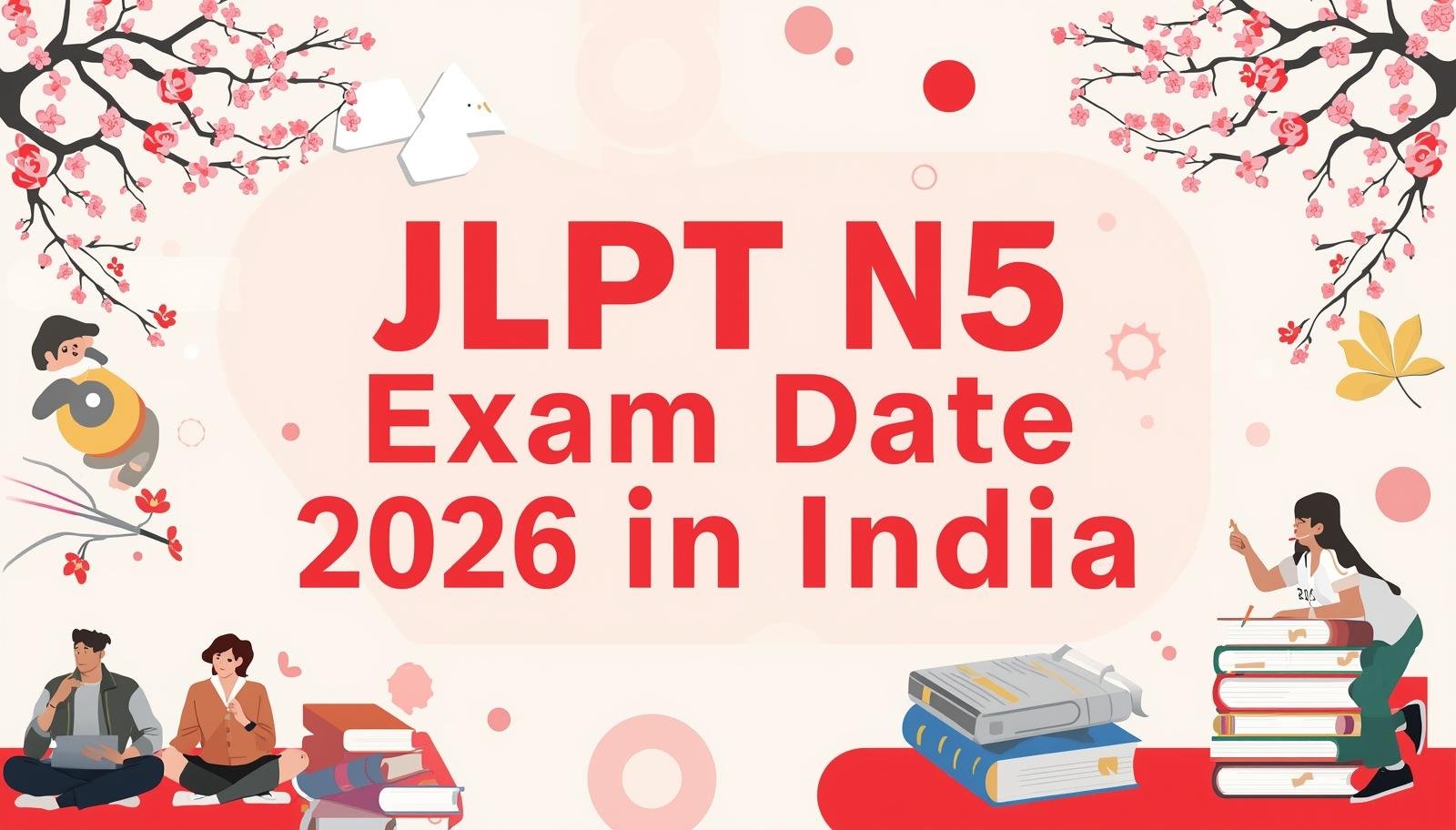 JLPT N5 Exam Date 2026 in India: Full Guide for Indian Students