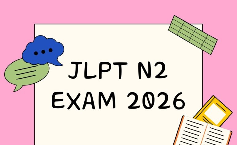 JLPT N2 Exam 2026: Eligibility, Syllabus, Pattern & Study Plan