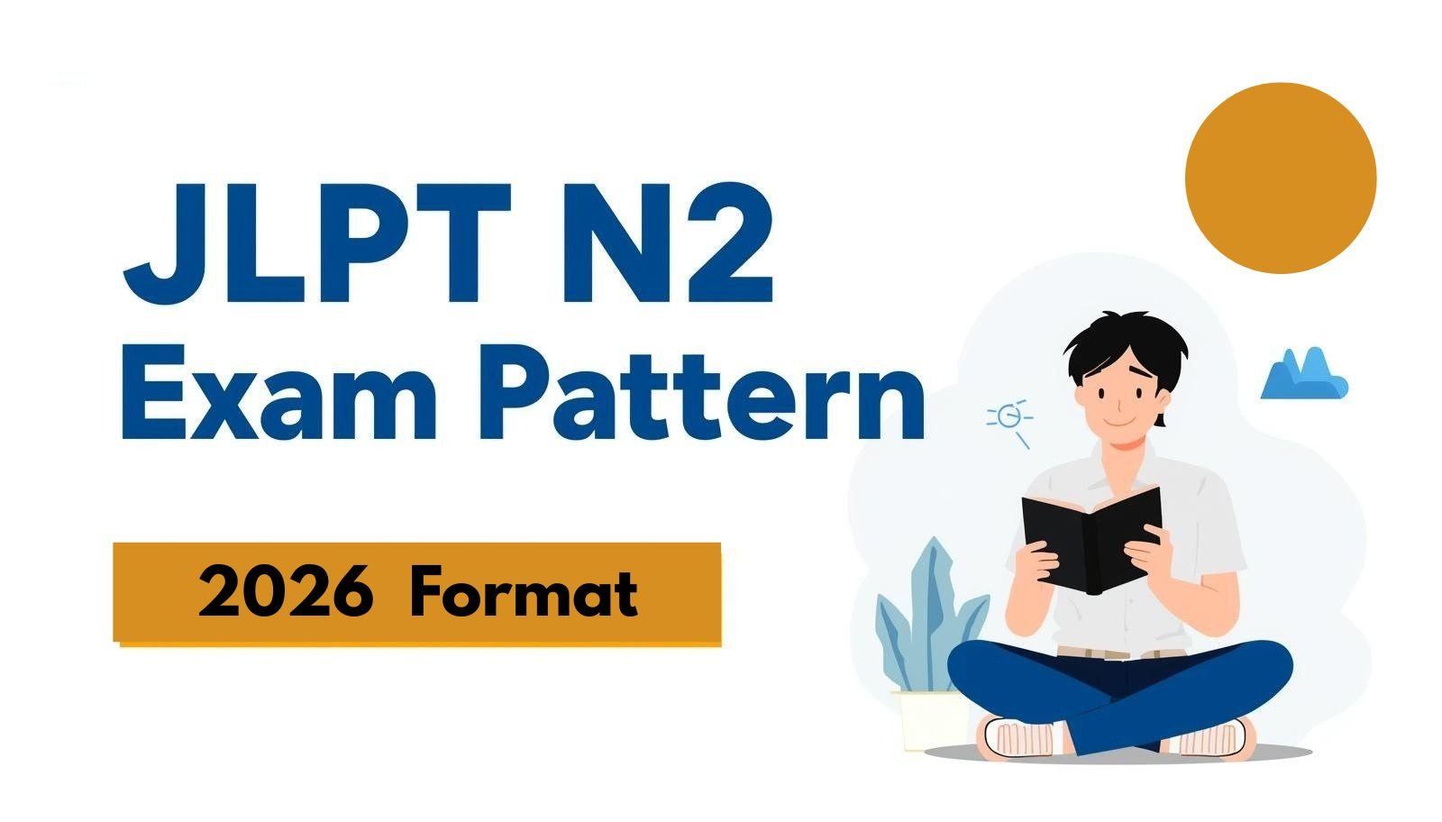 JLPT N2 Exam Pattern 2026: Exam Format, Syllabus & Study Strategy
