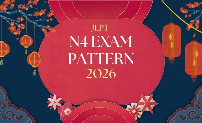 JLPT N4 Exam Pattern 2026 Complete Exam Structure Syllabus and Preparation Guide