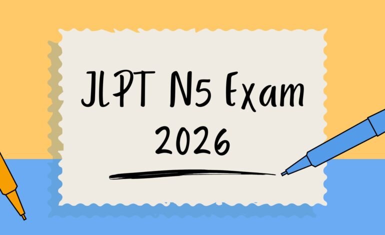 JLPT N5 Exam 2026 Tips Syllabus and Study Plan to Pass Easily