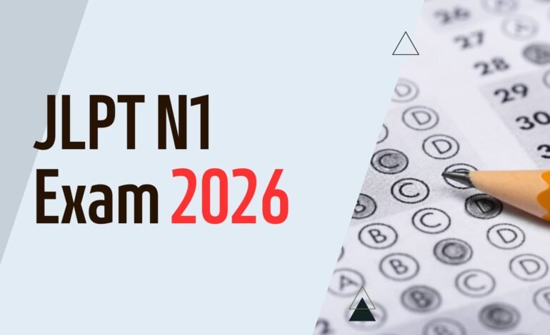 JLPT N1 Exam 2026 Ultimate Guide Dates Registration Syllabus and Results