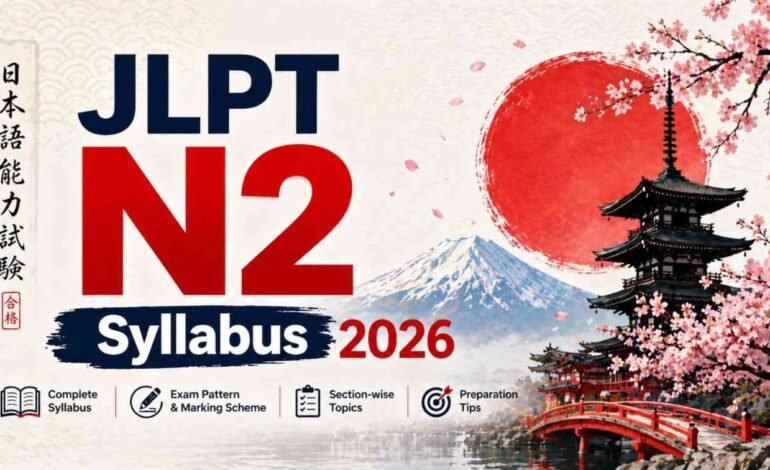 JLPT N2 Syllabus 2026: Exam Pattern, Study Plan & Preparation